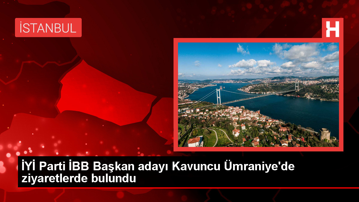 IYI Parti Istanbul Buyuksehir Belediye Baskan Adayi Bugra Kavuncu Umraniyede