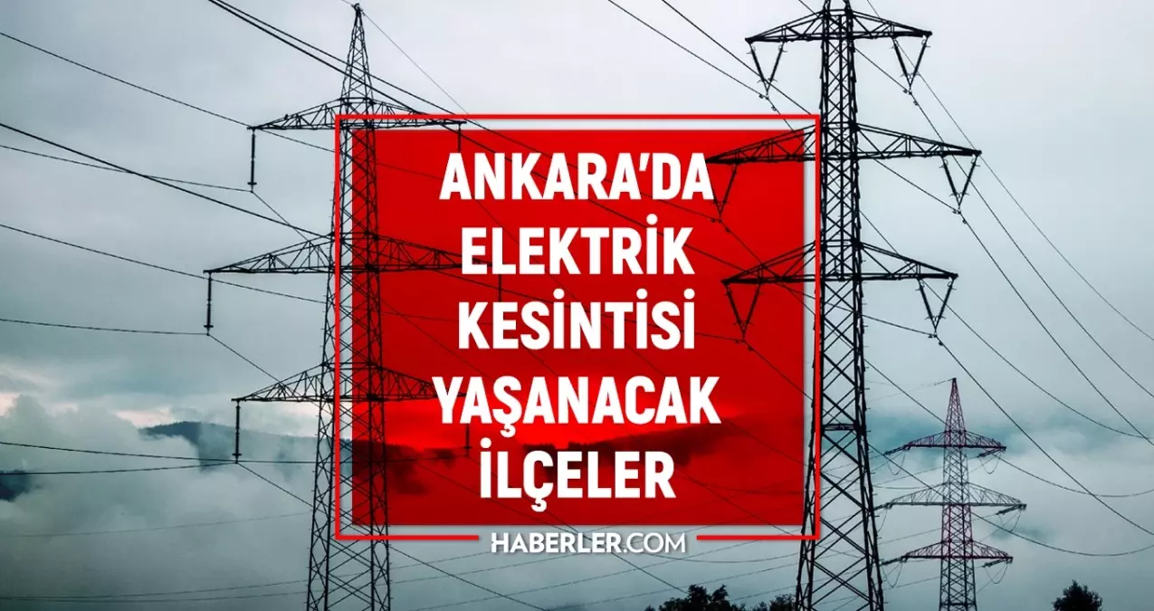 1-2 Eylül Ankara elektrik kesintisi! (GÜNCEL) Çankaya, Keçiören, Yenimahalle elektrik kesintisi ne zaman bitecek?