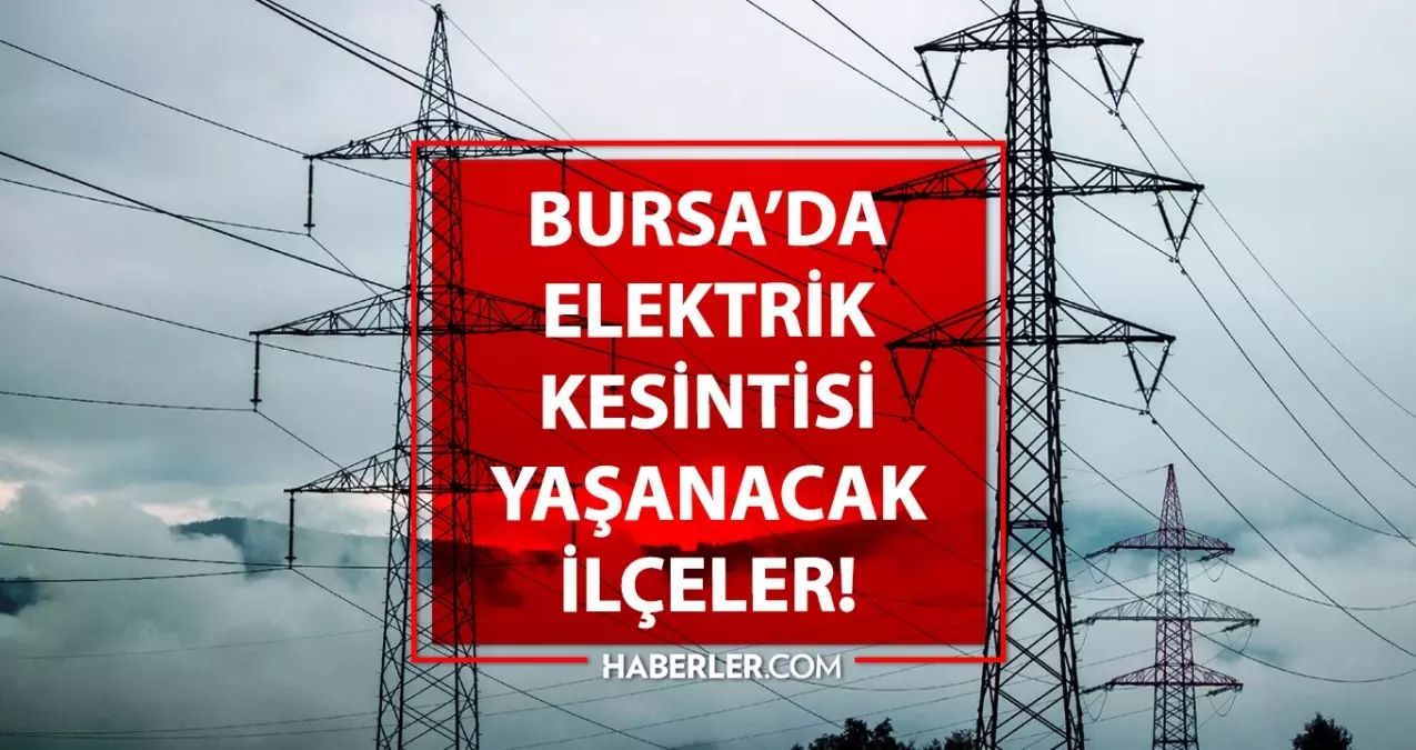 1-2 Eylül Bursa elektrik kesintisi! GÜNCEL KESİNTİLER! Osmangazi, Yıldırım, Nilüfer elektrik kesintisi