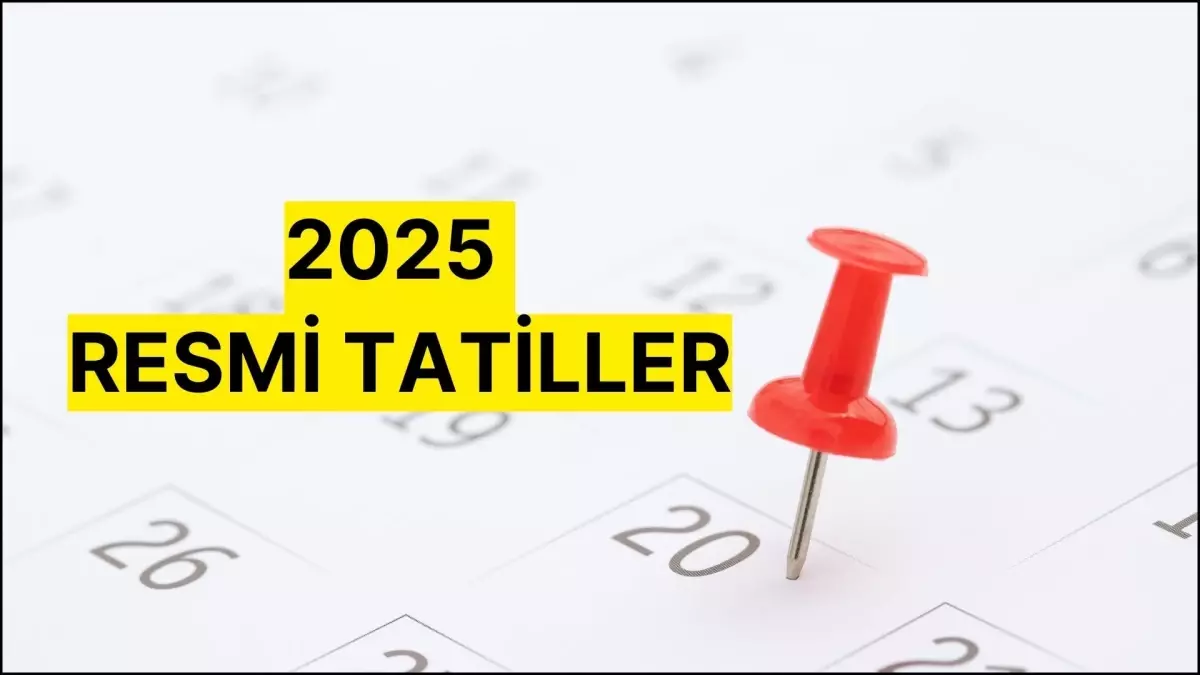 2025-RESMI-TATILLER-2025-resmi-tatiller-kac-gun-hangi-gunlerjpg - Dudullu Haber