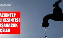 Gaziantep GASKİ su kesintisi! İslahiye, Nurdağı, Oğuzeli 3-4 Ekim Ağustos GASKİ su kesintisi listesi! Sular ne zaman gelecek?