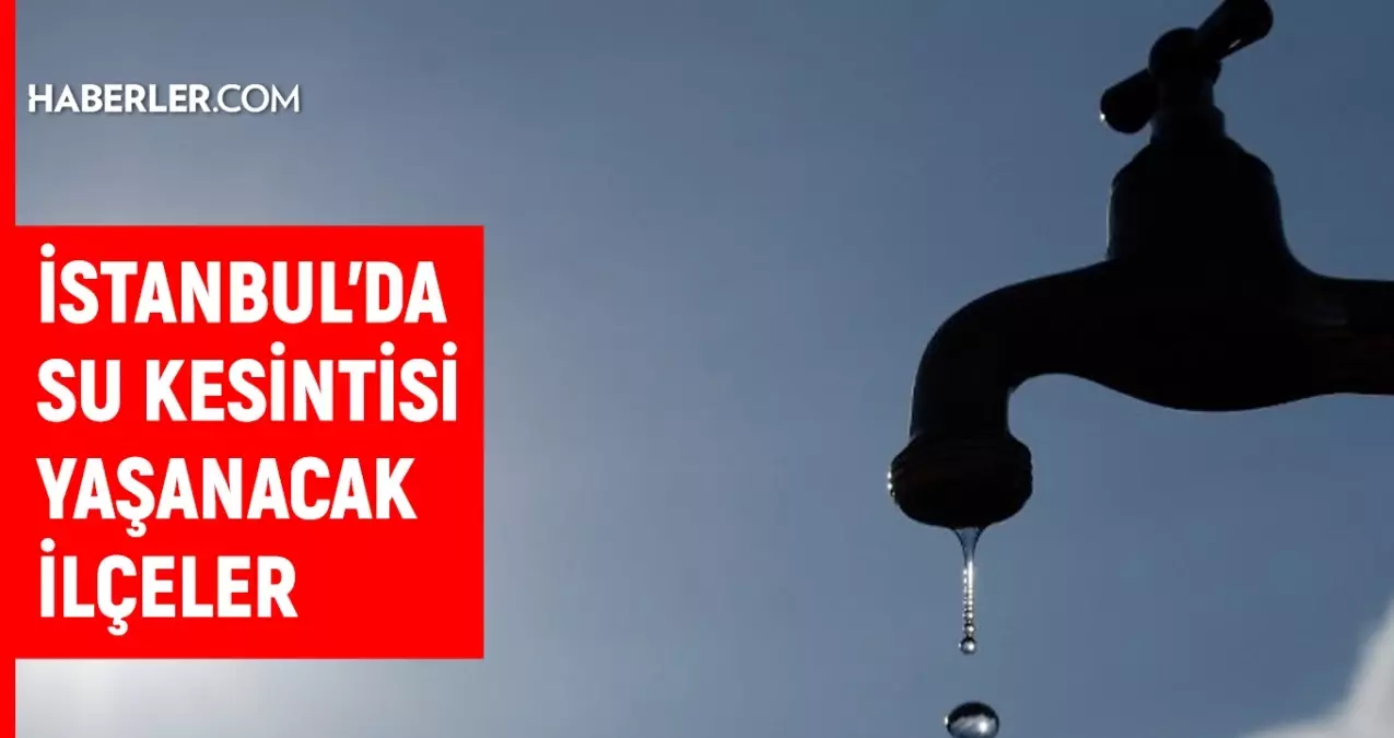 İstanbul İSKİ su kesintisi! 9-10 Aralık Pendik, Ümraniye, Bağcılar su kesintisi listesi