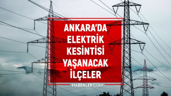 Ankara elektrik kesintisi 11 Mart Ankarada elektrik kesintisi ne zaman