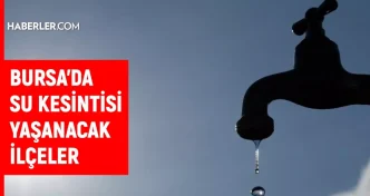 BUSKI Bursa su kesintisi 3 4 Mart Osmangazi Yildirim Nilufer su