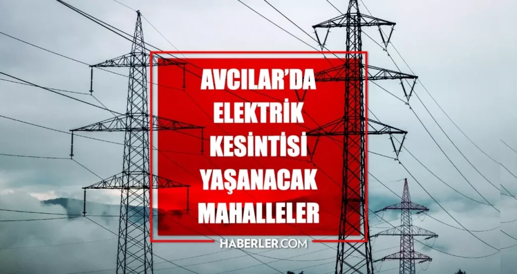 Istanbul AVCILAR elektrik kesintisi 20 Mart Avcilar elektrik kesintisi ne