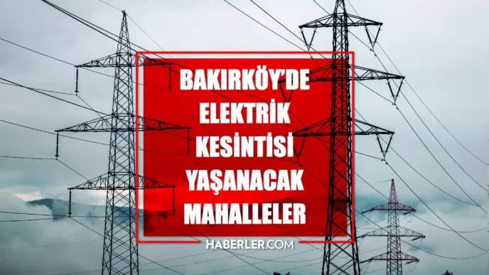 Istanbul BAKIRKOY elektrik kesintisi 11 Mart Bakirkoy elektrik kesintisi ne