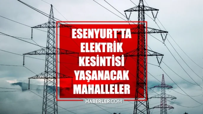 Istanbul ESENYURT elektrik kesintisi 8 9 Mart Esenyurt elektrik kesintisi ne