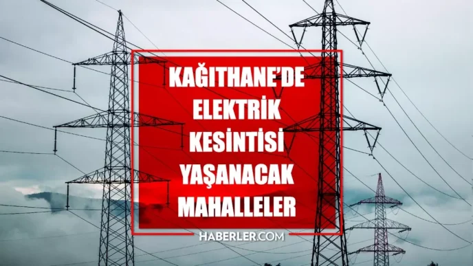 Istanbul KAGITHANE elektrik kesintisi 7 Mart Kagithane elektrik kesintisi ne