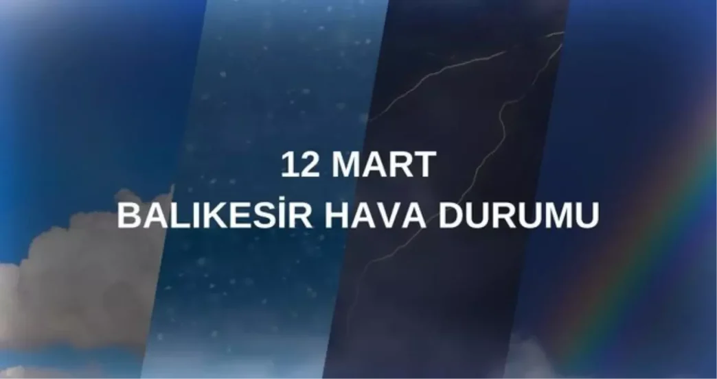 balikesir hava durumu 12 mart balikesir hava 18441905 1866 amp