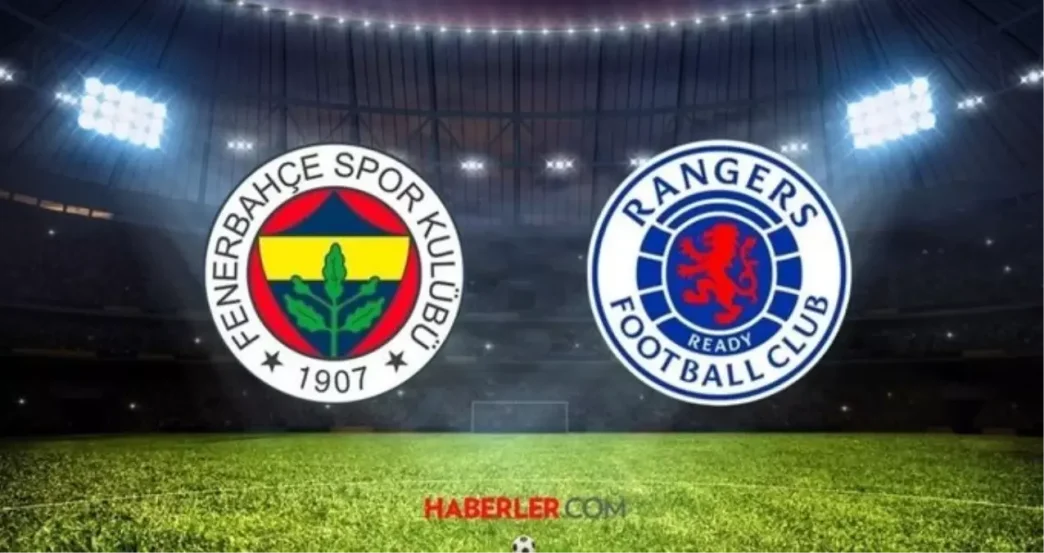 fenerbahce rangers maci ne zaman saat kacta 18429237 3719 amp