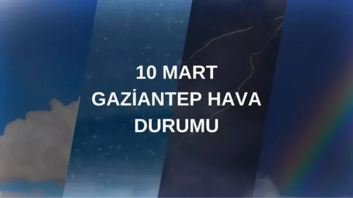 gaziantep hava durumu 10 mart pazartesi 18436027 655 amp