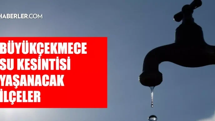 istanbul buyukcekmece su kesintisi 5 6 mart iski 18428229 3401 amp