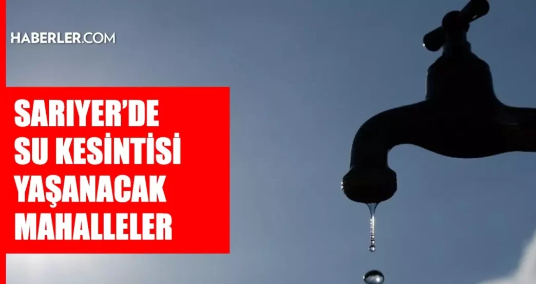 istanbul sariyer su kesintisi 10 11 mart iski 18439888 5556 amp