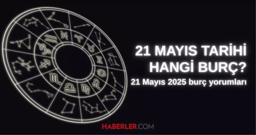 21 mayis hangi burc 21 mayis burc yorumu nedir 18655346 4217 amp