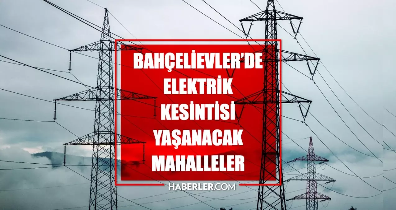 Istanbul BAHCELIEVLER elektrik kesintisi 13 Mayis Bahcelievler elektrik kesintisi ne