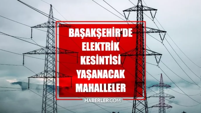 Istanbul BASAKSEHIR elektrik kesintisi 29 Mayis Basaksehir elektrik kesintisi ne