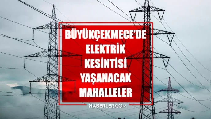 Istanbul BUYUKCEKMECE elektrik kesintisi 30 Mayis Buyukcekmece elektrik kesintisi ne