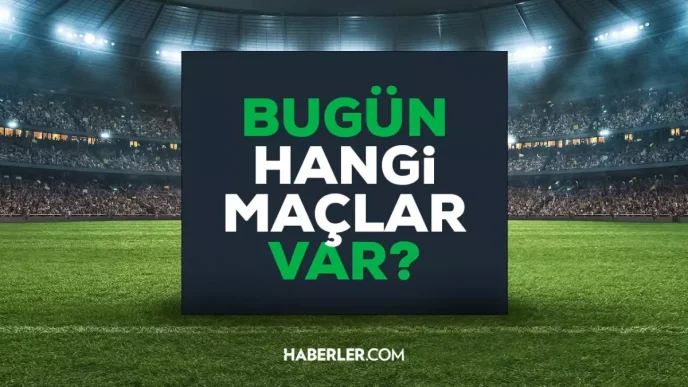 bugun hangi maclar var kimin maci var hangi 18611659 9098 amp