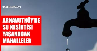 istanbul arnavutkoy su kesintisi 20 21 mayis 18653562 7343 amp