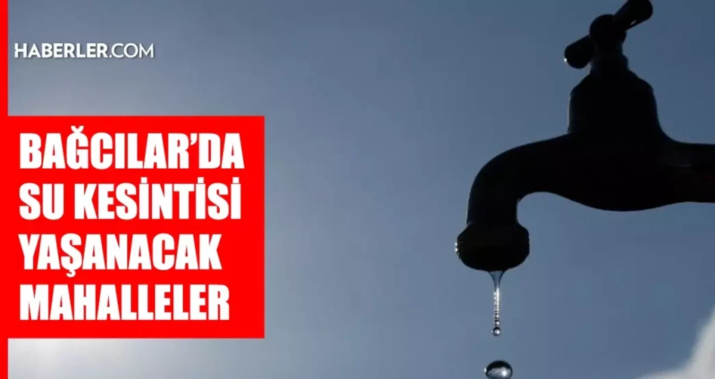istanbul bagcilar su kesintisi 9 10 mayis iski 18607565 9023 amp