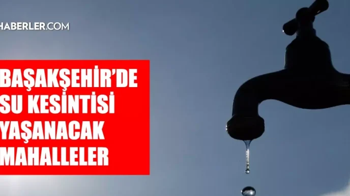 istanbul basaksehir su kesintisi 21 22 mayis 18657505 887 amp