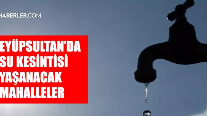 istanbul eyupsultan su kesintisi 14 15 mayis 18628880 8986 amp
