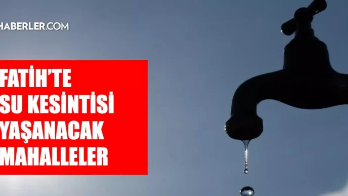 istanbul fatih su kesintisi 16 17 mayis iski 18638824 5007 amp