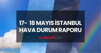 istanbul hava durumu hafta sonu 17 18 mayis 2025 18638006 5517 amp