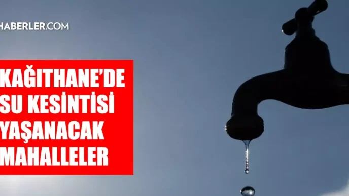 istanbul kagithane su kesintisi 14 15 mayis iski 18629166 384 amp