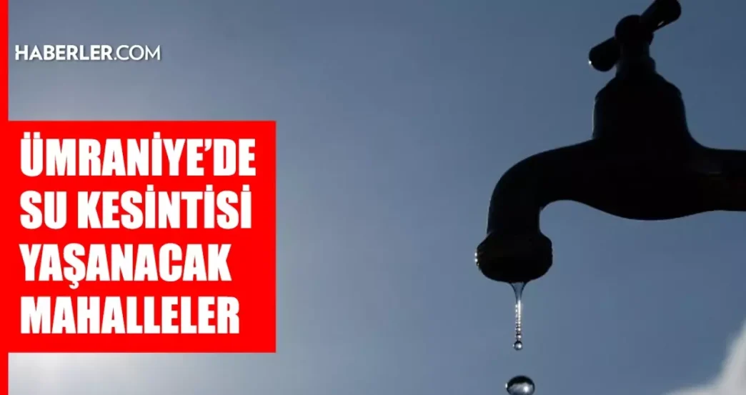 istanbul umraniye su kesintisi 14 15 mayis iski 18629418 8599 amp