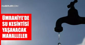 istanbul umraniye su kesintisi 14 15 mayis iski 18629418 8599 amp