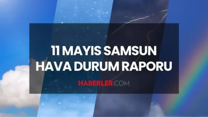 samsun hava durumu 11 mayis 2025 samsun hava 18612941 131 amp