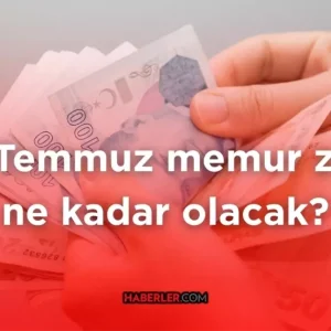2025 temmuz memur zammi ne kadar olacak zam 18792869 4091 amp
