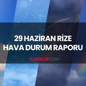 HAVA DURUMU RIZE 29 Haziran 2025 Pazar gunu Rizede