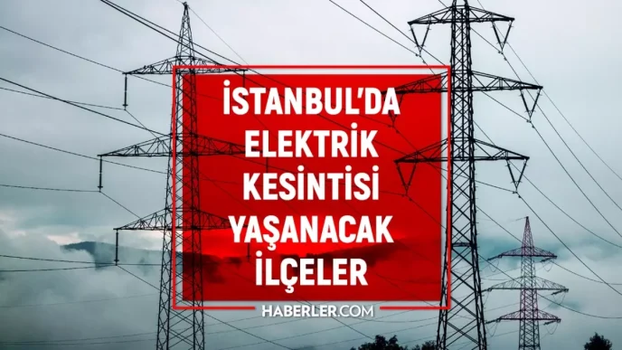 Istanbul elektrik kesintisi 3 Haziran Istanbulda elektrik kesintisi ne zaman