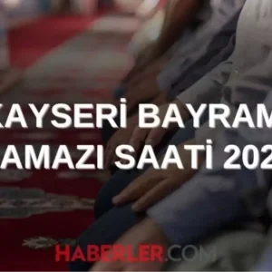 KAYSERI BAYRAM NAMAZI SAATI 2025 Kayseri Kurban Bayrami namazi