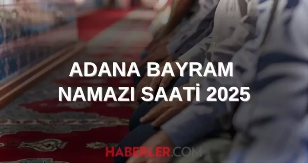 adana bayram namazi saati 2025 adana da kurban 18715448 8301 amp