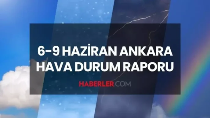 ankara hava durumu 6 9 haziran 2025 kurban 18705660 5515 amp