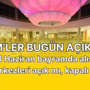 bugun avm ler acik mi 6 7 8 haziran bayramda 18714833 5333 amp