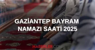 gaziantep bayram namazi saati 2025 gaziantep te 18715436 2194 amp