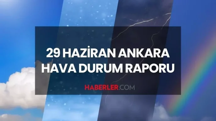 hava durumu ankara 29 haziran 2025 pazar gunu 18798451 9436 amp
