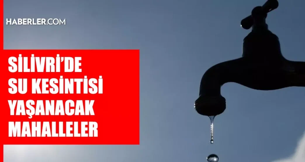 istanbul silivri su kesintisi 17 18 haziran iski 18757628 5987 amp