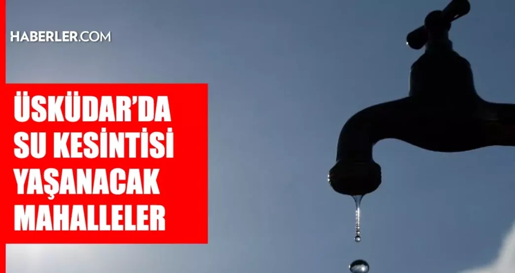 istanbul uskudar su kesintisi 18 19 haziran iski 18762169 9859 amp
