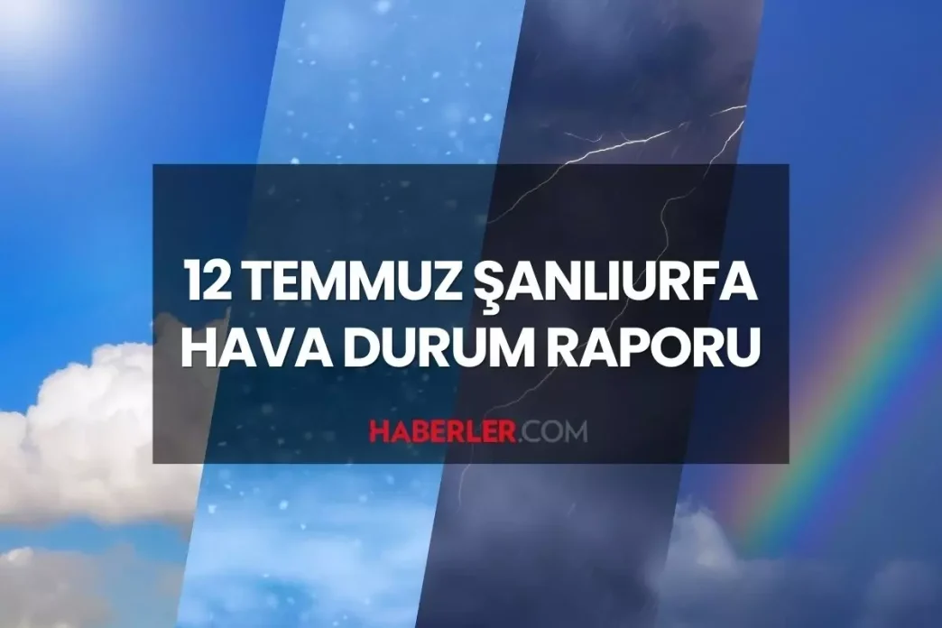 URFA HAVA DURUMU: 12 Temmuz 2025 Cumartesi günü Şanlıurfa'da hava durumu nasıl? Şanlıurfa için günlük ve haftalık hava durum raporu! 2 URFA HAVA DURUMU 12 Temmuz 2025 Cumartesi gunu Sanliurfada hava