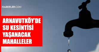istanbul arnavutkoy su kesintisi 11 12 temmuz 18839420 2959 amp