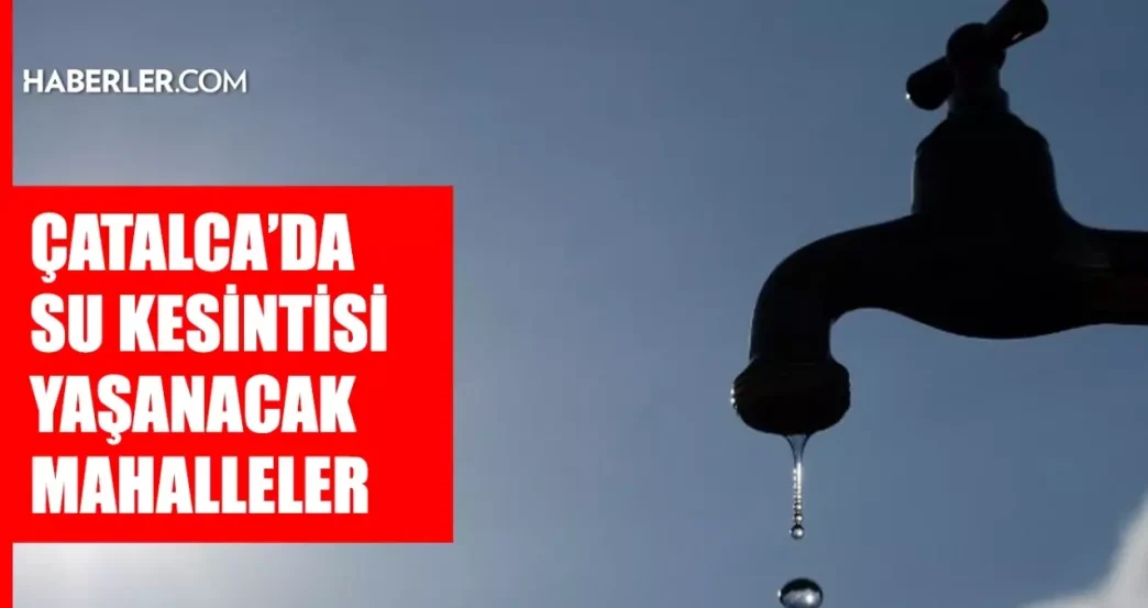 istanbul catalca su kesintisi 15 16 temmuz iski 18851236 4889 amp