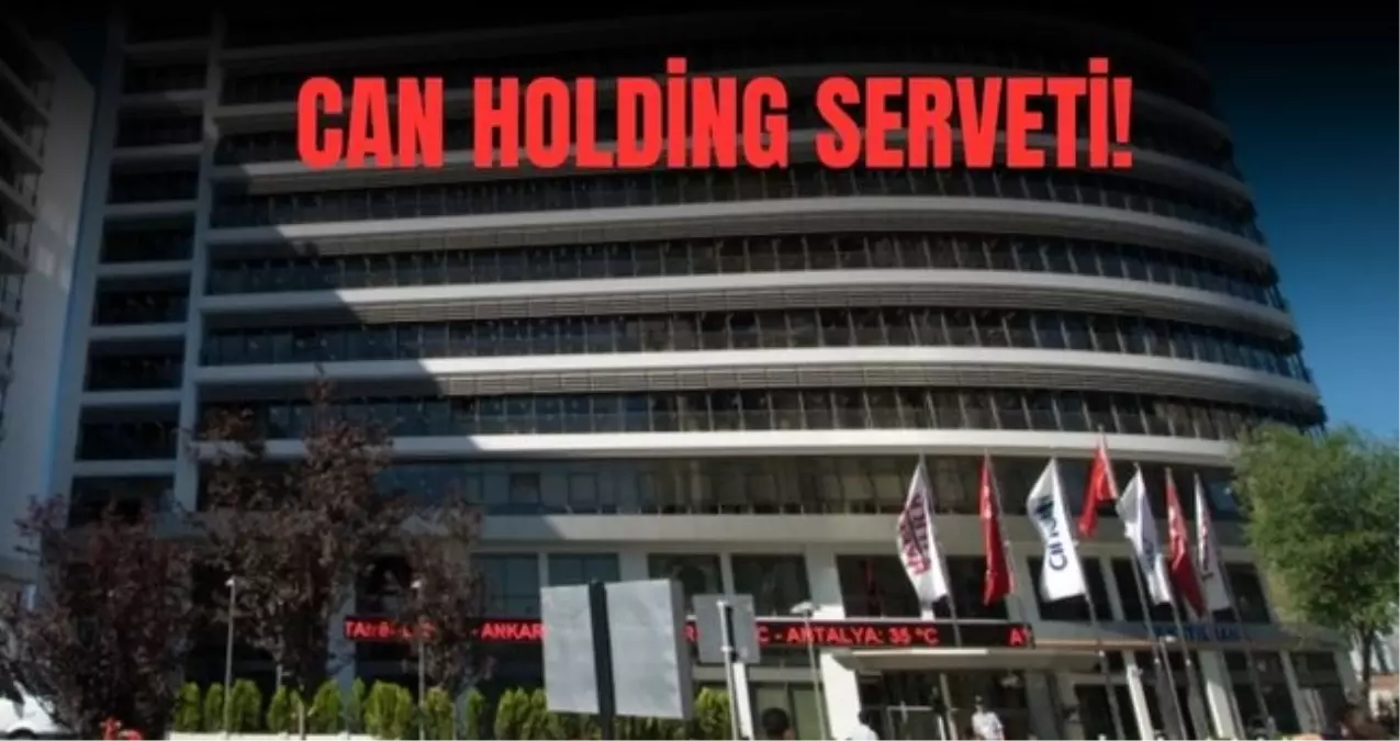 Can Holding serveti ne kadar Can Holding sirketleri neler
