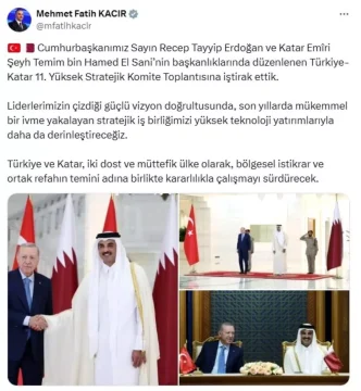 Bakan Kacir Turkiye ve Katar bolgesel istikrar ve ortak refahin